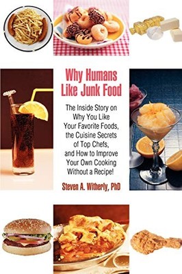 Why Humans Like Junk Food: The Inside Story on , Witherly..