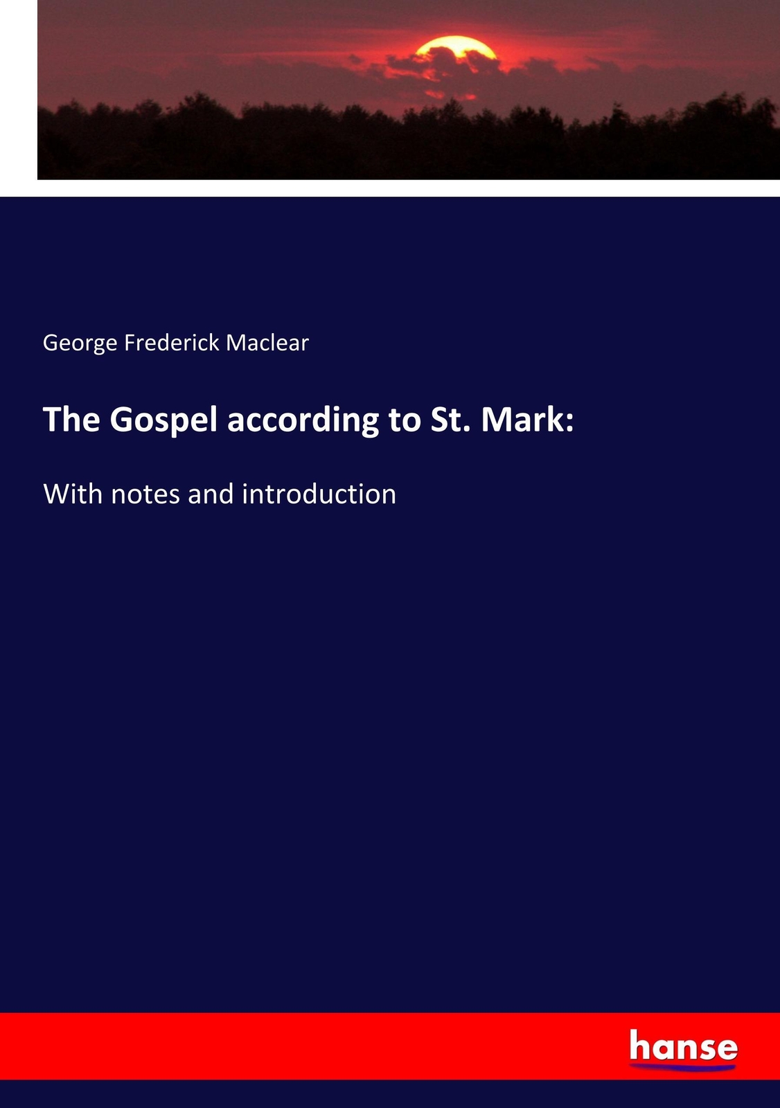 Thumbnail - The Gospel According To St. Mark: | With Notes And Introduction |