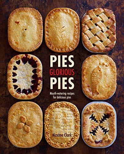Pies Glorious Pies: Mouth-watering recipes for delicious pies-Ma