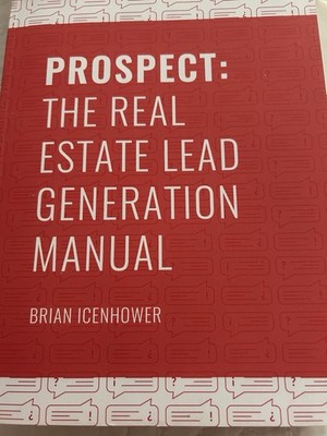 Prospect: The Real Estate Lead Generation Manual By Brian Icenhower (NEW)