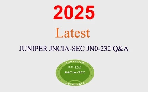 JUNIPER JNCIA-SEC JN0-232 Q&A GUARANTEED (1 month update)