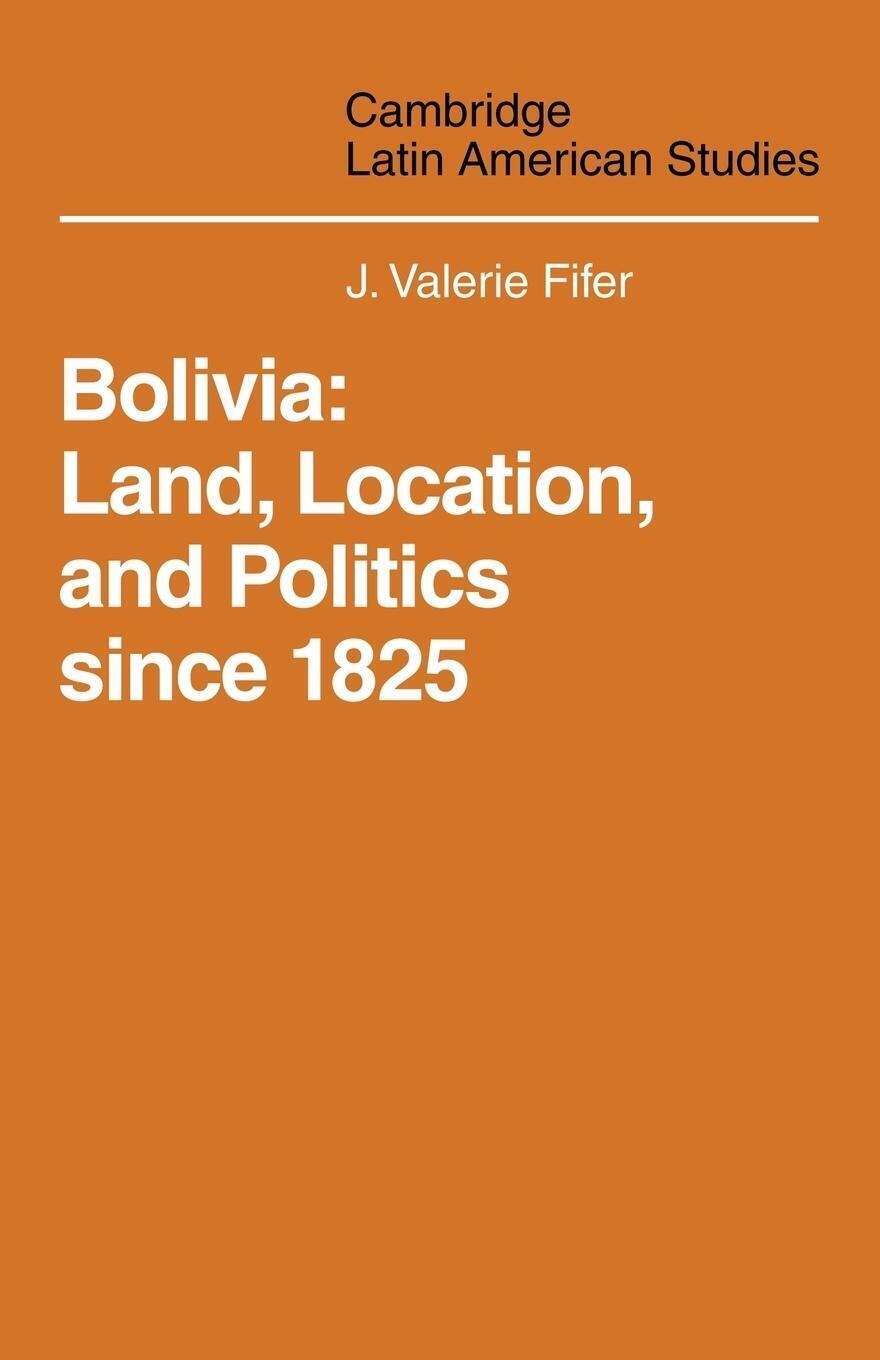 Thumbnail - Bolivia Land, Location And Politics Since 1825 J. Valerie Fifer