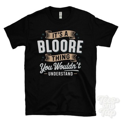 IT'S A BLOORE THING YOU WOULDN'T UNDERSTAND T-SHIRT name surname family gift