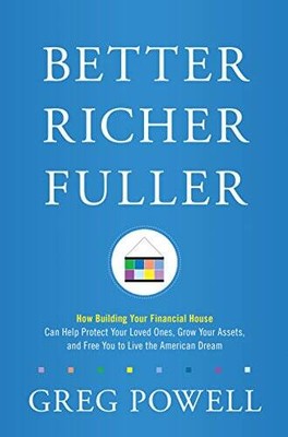 Better Richer Fuller:How Building Your Financial House Can Help Protect Y - GOOD