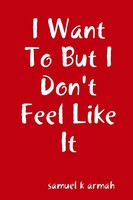 Samuel Armah | I Want To But I Don't Feel Like It | Taschenbuch | Englisch