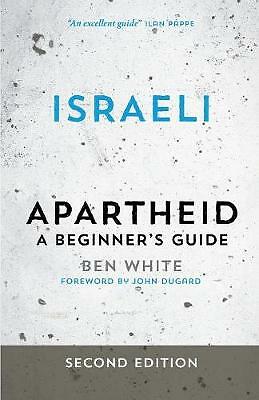Israeli Apartheid: A Beginner's Guide by Ben White (Paperback, 2014)