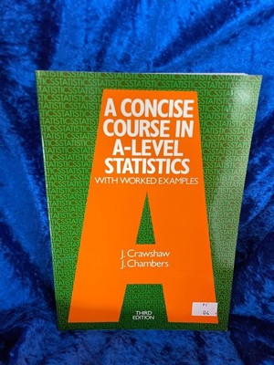 With Worked Examples (A Concise Course in Advanced Level Statistics) Crawshaw, J