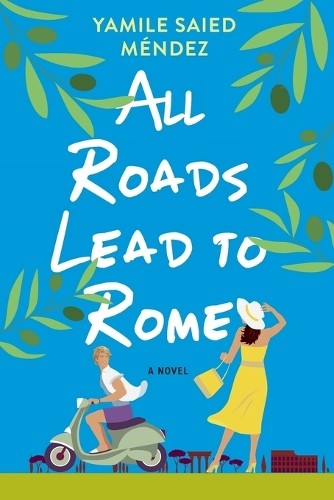 All Roads Lead to Rome by Yamile Saied Mndez - 9781496737090