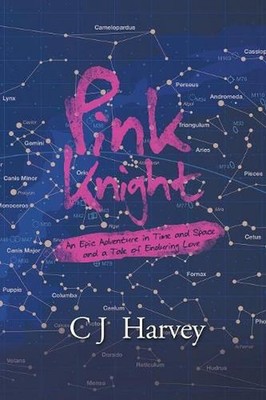 Pink Knight: An Epic Adventure in Time and Space and a Tale of Enduring Love by