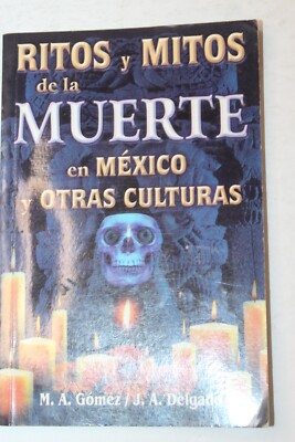 Ritos y Mitos de la Muerte en Mexico y Otras Culturas Libro Nuevo en Espanol