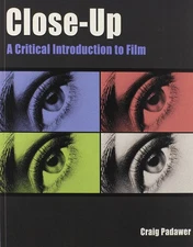 Close-Up: A Critical Introduction to Film by Craig Padawer