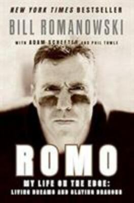 Romo : My Life on the Edge: Living Dreams and Slaying Dragons by Bill...