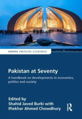 Pakistan at Seventy : A Handbook on Developments in Economics, Politics and S...