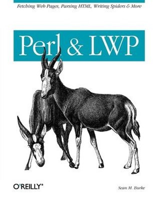 Perl and LWP : Fetching Web Pages, Parsing HTML, Writing Spiders