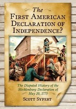 The First American Declaration of Independence : The Disputed History of the...