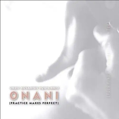 Ordo Rosarius Equilibrio - Onani - Practice Makes Perfect