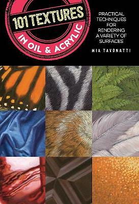 101 Textures in Oil and Acrylic: Practical Techniques for Rendering a Variety of