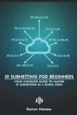 IP Subnetting for Beginners: Your Complete Guide to Mas - Paperback NEW Nastase,