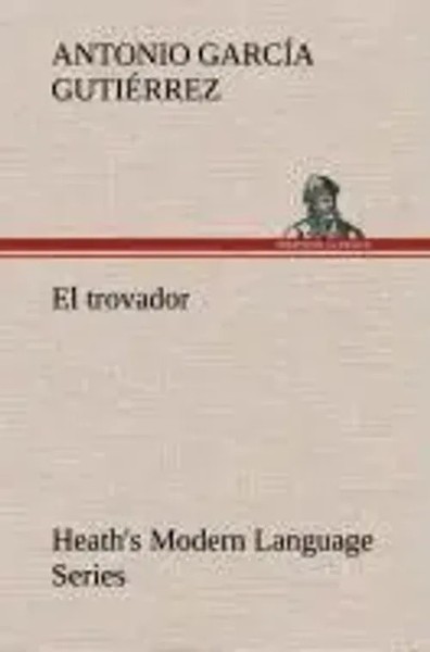 Antonio GarcíA GutiéRrez | Heath's Modern Language Series: El Trovador | Buch-image