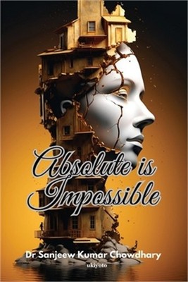 Absolute Is Impossible (Paperback or Softback)