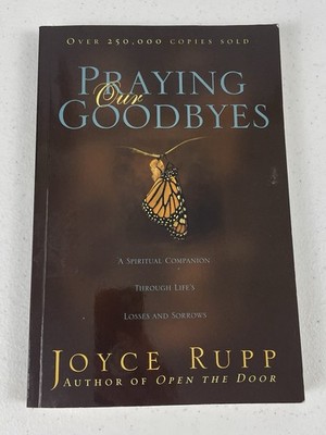 Praying Our Goodbyes: A Spiritual Companion Through Life's Losses VG