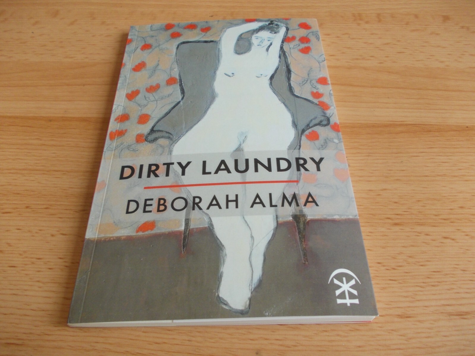 Dirty Laundry ,Deborah Alma, First print paperback edition ,2018, NEW