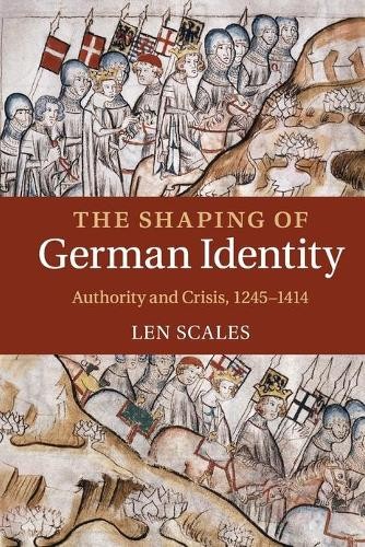 The Shaping of German Identity by Len Scales - 9781107460348