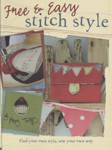 Free & Easy Stitch Style: Find Your Own Style, Sew Your Own Way - Treffry, Poppy