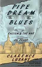 PIPE DREAM BLUES: RACISM AND THE WAR ON DRUGS By Clarence Lusane & Jesse Jackson