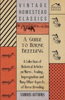 Various | A Guide To Horse Breeding - A Collection Of Historical Articles On...