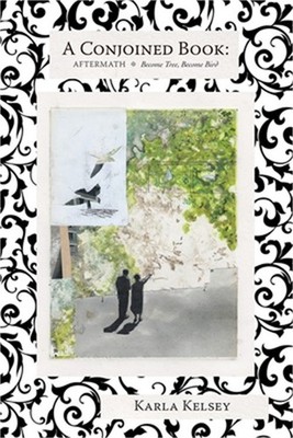 A Conjoined Book: Aftermath and Become Tree, Become Bird (Paperback or Softback)