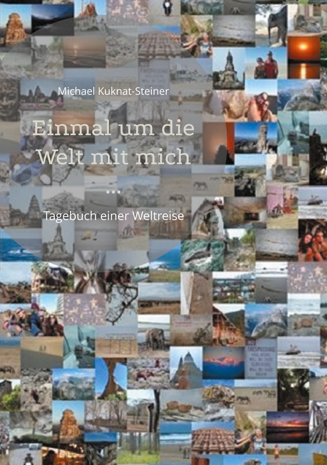 Thumbnail - Michael Kuknat-steiner | Einmal Um Die Welt Mit Mich ... | Taschenbuch