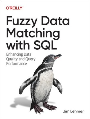 Fuzzy Data Matching with SQL by Jim Lehmer PAPERBACK 9781098152277