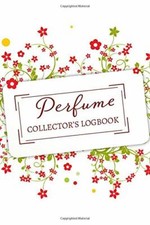 Perfume Collector's Logbook: Fragrance and Perfume Collect...6 x 9 Paperback