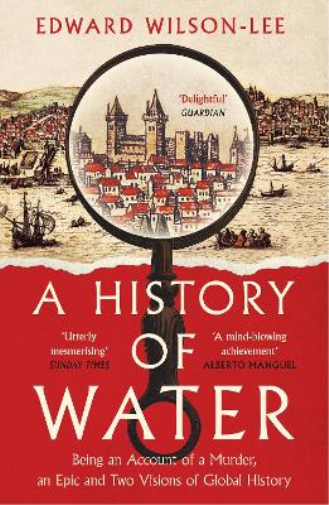 Edward Wilson-Lee A History of Water (Tascabile)