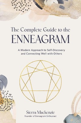The Complete Guide to the Enneagram: A Modern Approach to Self-Discovery and Con