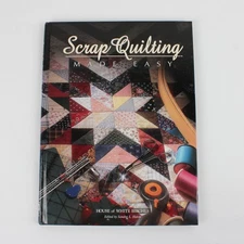 Scrap Quilting Made Easy From House of White Birches 1997 Hardcover