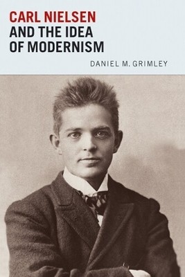 Daniel Grimley Carl Nielsen and the Idea of Modernism (Hardback) (UK IMPORT)