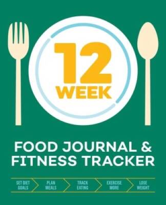 12-Week Food Journal and Fitness Tracker: Track Eating, Plan Meals,  - VERY GOOD