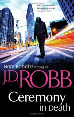 Ceremony in Death. Nora Roberts Writing as J.D. Robb (in Death S