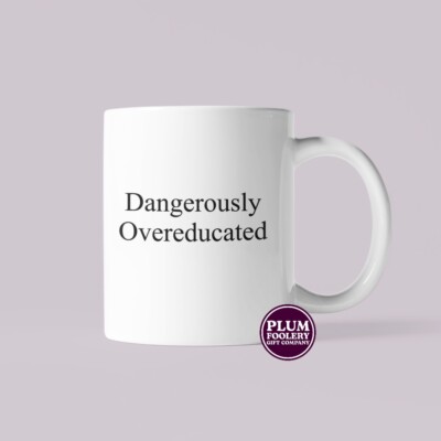 Gefährlich übergebildet Tasse Arzt Geschenk Abschluss Master Batchelor s PHD