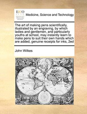 The art of making pens scientifically, illustrated by an engraving, by which-,