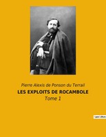 Les Exploits De Rocambole Tome 1 Pierre Alexis De Ponson Du Terrail Taschenbuch