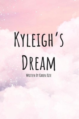 Kyleigh's Dream by Karen Kite (English) Hardcover Book
