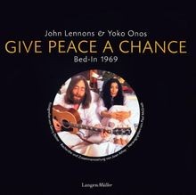 Give peace a chance: John Lennons und Yoko Onos Bed-In 1969 | Buch | Zustand gut