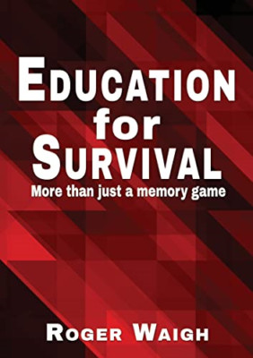 Education for survival: More than just a memory game - Paperback NEW Waigh, Roge