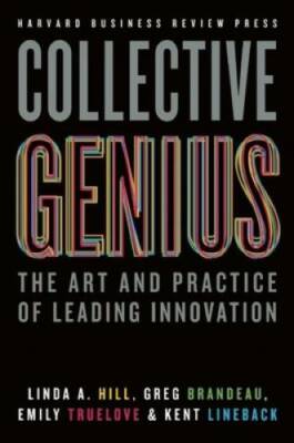 Collective Genius: The Art and Practice of Leading Innovation - Hardcover - GOOD