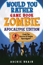 Would You Rather - Zombie Apocalypse Edition: Could You Survive A Zombie Apoc...
