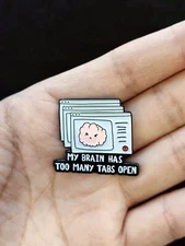 My Brain Has Too Many Tabs Open Fun Enamel Pin Metal Badge for backpack hat bag