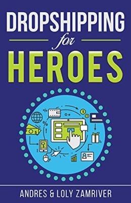Dropshipping for Heroes by Andres Zamriver, Loly Zamriver (Paperback, 2021)